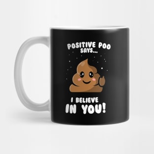 Positive poo says "I believe in you!" (on dark colors) Mug